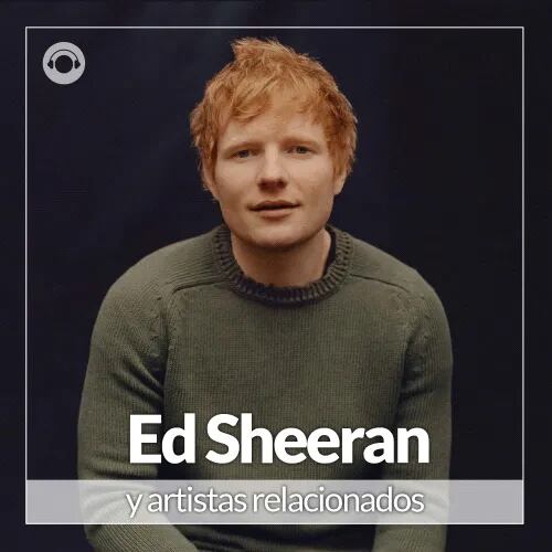 Ed Sheeran y Artistas Relacionados