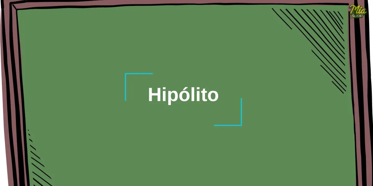 Cuál es el significado del nombre Hipólito y su origen